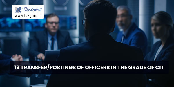 19 transfer-postings of officers in the grade of CIT