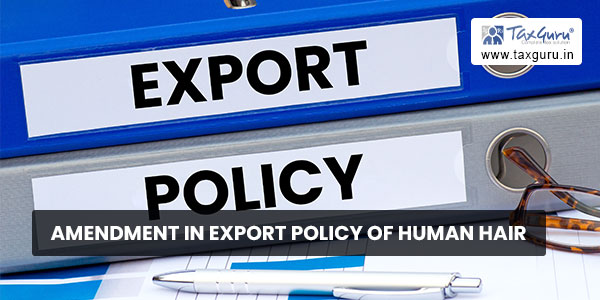Amendment in Export Policy of Human Hair