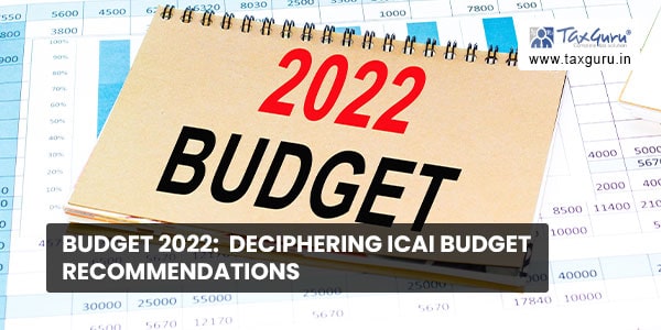 BUDGET 2022  Deciphering ICAI Budget Recommendations