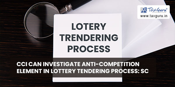 CCI can Investigate Anti-Competition Element in Lottery Tendering Process SC