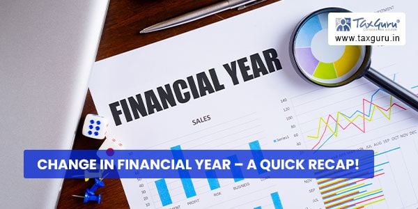 Change In Financial Year - A Quick Recap!