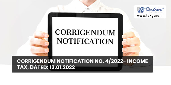 Corrigendum Notification No. 42022- Income Tax, Dated 13.01.2022