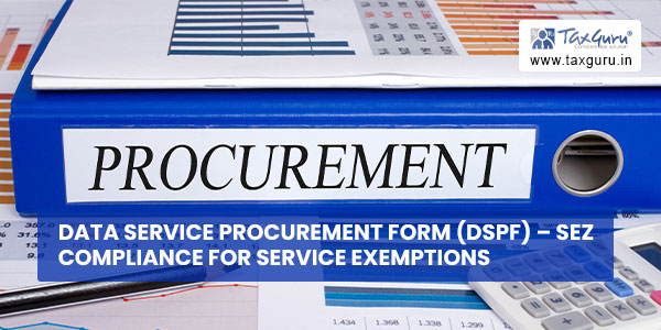 Data Service procurement Form (DSPF) - SEZ Compliance for Service exemptions