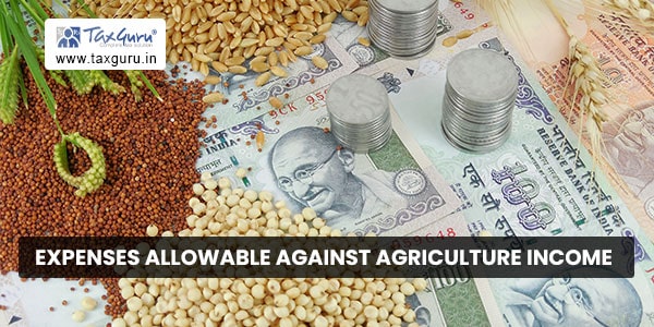 Expenses allowable against Agriculture Income