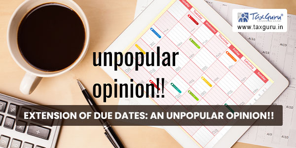Extension of Due Dates An Unpopular Opinion!!