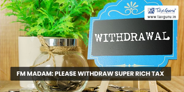 FM Madam Please withdraw Super Rich Tax