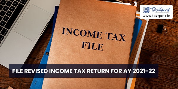 File Revised Income Tax Return For AY 2021-22