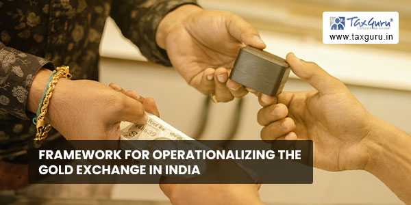 Framework for operationalizing the Gold Exchange in India
