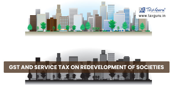 GST and Service tax on redevelopment of societies