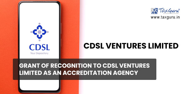 Grant of recognition to CDSL Ventures Limited as an Accreditation Agency