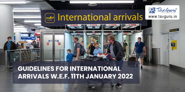 Guidelines for International Arrivals w.e.f. 11th January 2022