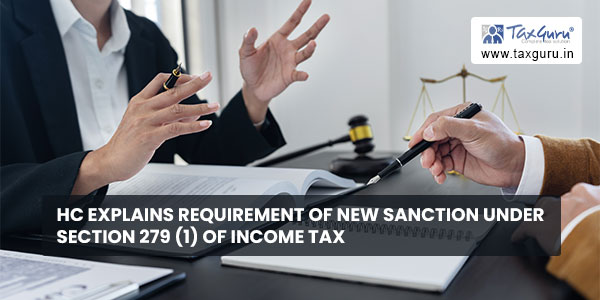 HC explains requirement of new sanction under Section 279 (1) of Income Tax