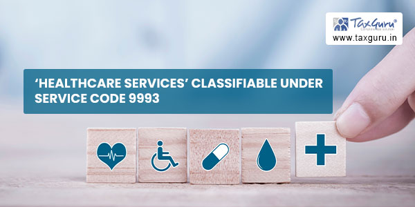 'Healthcare services' classifiable under service code 9993