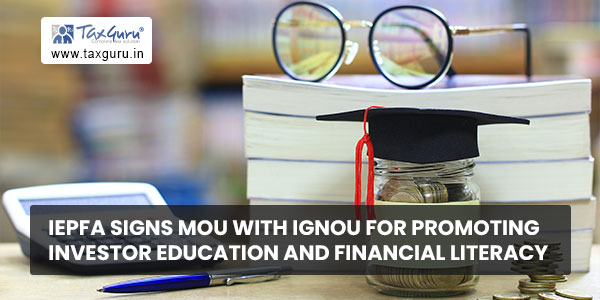 IEPFA signs MoU with IGNOU for promoting Investor Education and Financial literacy