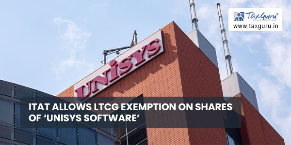 ITAT allows LTCG exemption on shares of 'Unisys Software'