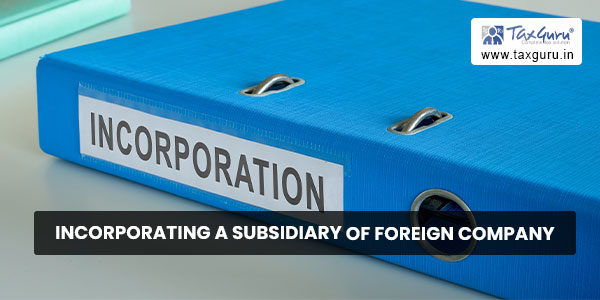 Incorporating a subsidiary of Foreign Company