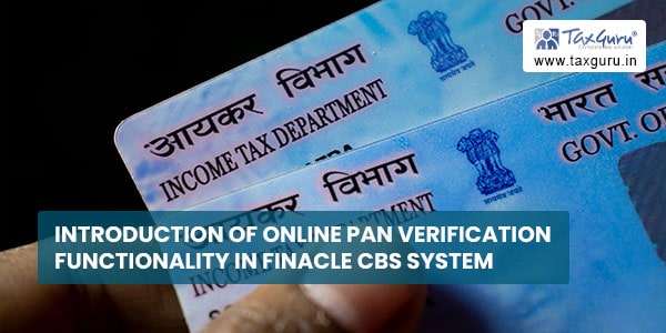 Introduction of online PAN verification functionality in Finacle CBS System