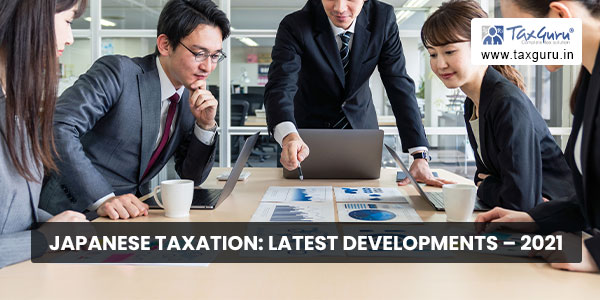 Japanese taxation Latest developments - 2021