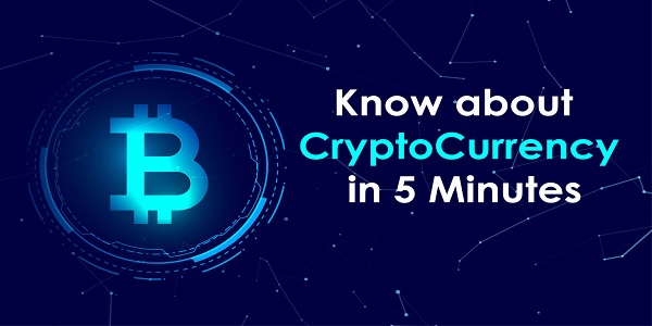 Know about Crypto Currency in 5 Minutes