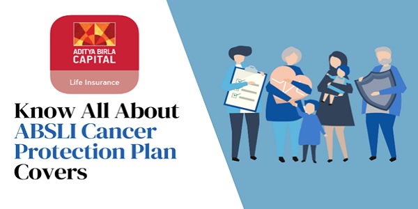 Know all about ABSLI Cancer protection plan covers