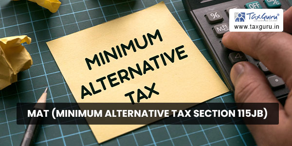 MAT (Minimum Alternative Tax Section 115JB)