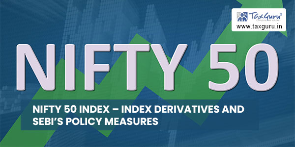 Nifty 50 index - Index Derivatives and SEBI’s policy measures