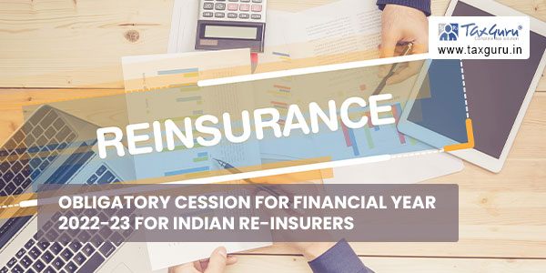 Obligatory Cession for financial year 2022-23 for Indian Re-insurers