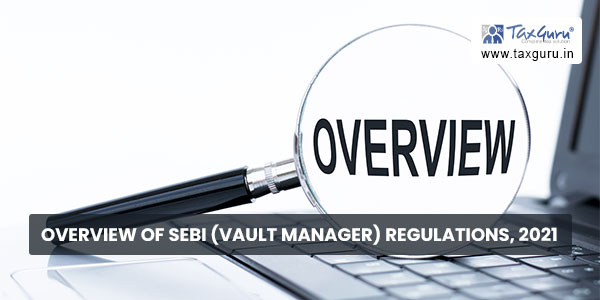 Overview of SEBI (Vault Manager) Regulations, 2021
