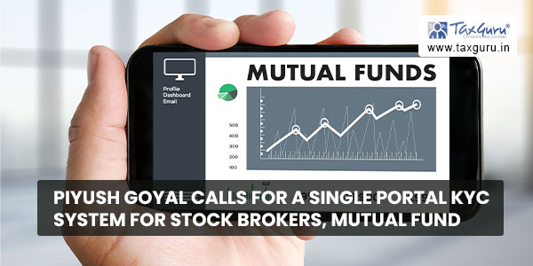 Piyush Goyal calls for a Single portal KYC system for Stock Brokers, Mutual Fund