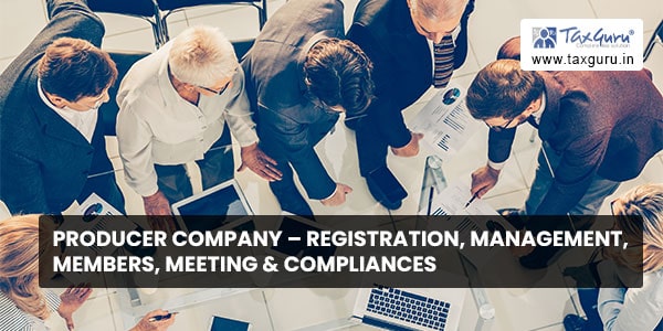 Producer Company - Registration, Management, Members, Meeting & Compliances