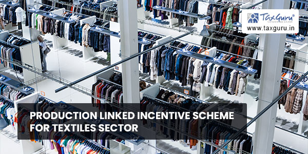 Production Linked Incentive Scheme For Textiles Sector