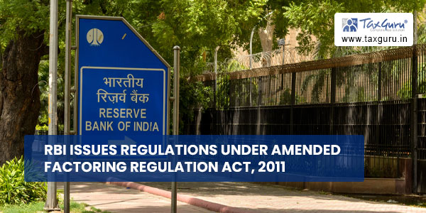 RBI issues regulations under amended Factoring Regulation Act, 2011