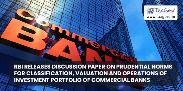 RBI releases Discussion Paper on Prudential Norms for Classification, Valuation and Operations of Investment Portfolio of Commercial Banks