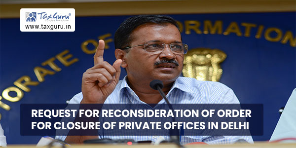 Request for reconsideration of order for closure of private offices in Delhi