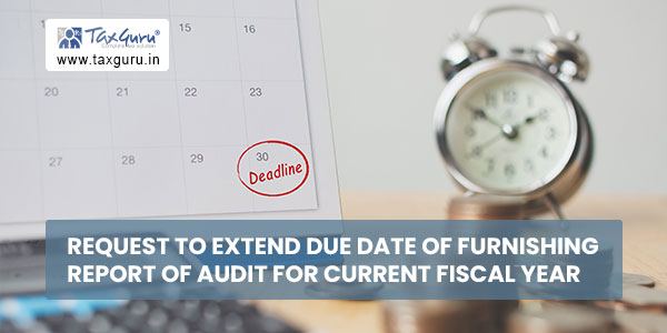 Request to extend due date of furnishing Report of Audit for current fiscal year