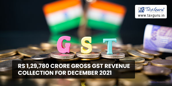 Rs 1,29,780 crore gross GST Revenue collection for December 2021