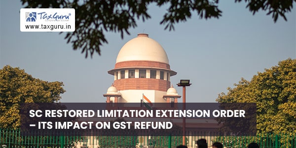 SC restored Limitation Extension order - Its Impact on GST Refund