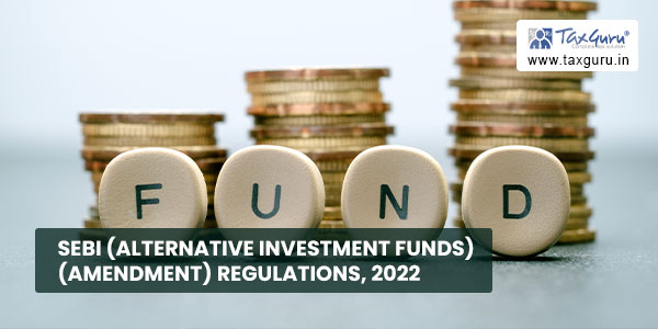 SEBI (Alternative Investment Funds) (Amendment) Regulations, 2022