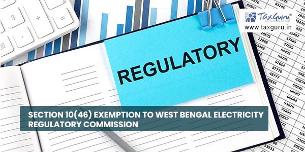 Section 10(46) exemption to West Bengal Electricity Regulatory Commission