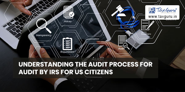 Understanding the Audit Process for Audit by IRS for US Citizens