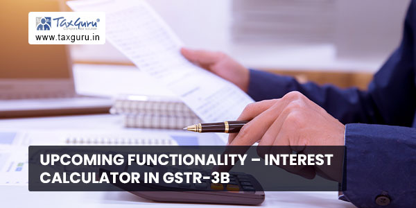 Upcoming functionality - Interest Calculator in GSTR-3B
