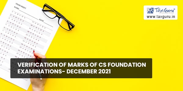 Verification of Marks of CS Foundation Examinations- December 2021