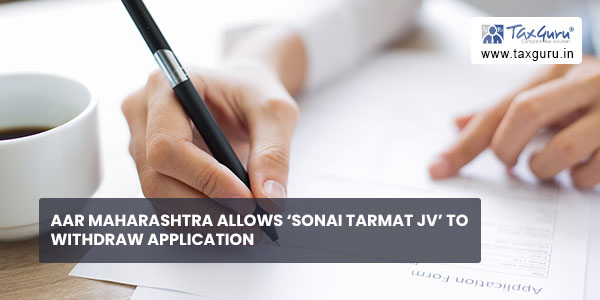 AAR Maharashtra allows 'Sonai Tarmat JV' to withdraw application