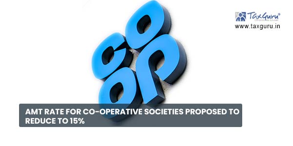 AMT rate for co-operative societies proposed to reduce to 15%