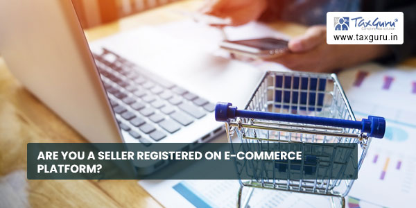 Are You A Seller Registered on E-Commerce Platform