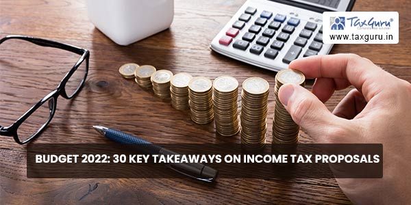 Budget 2022-30 Key Takeaways on Income Tax Proposals