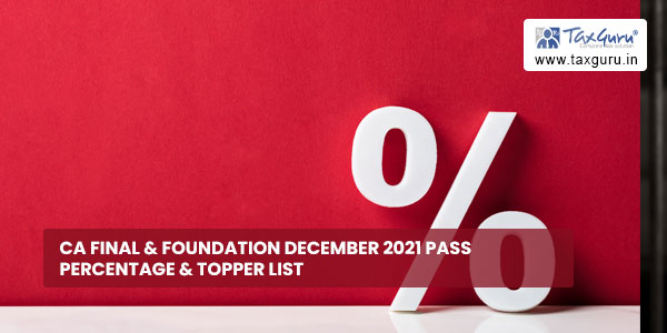 CA Final & Foundation December 2021 Pass percentage & Topper List