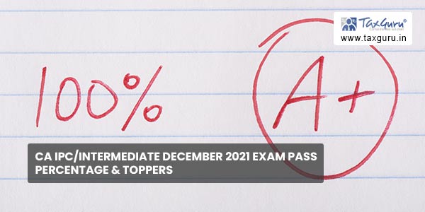 CA IPC-Intermediate December 2021 Exam Pass Percentage & Toppers