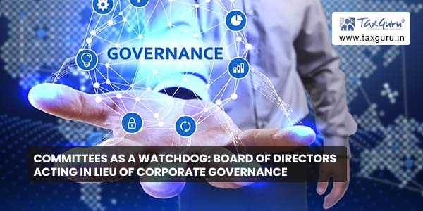 Committees as a Watchdog Board of Directors acting in lieu of corporate governance