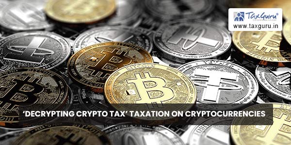 'Decrypting Crypto Tax' Taxation on Cryptocurrencies